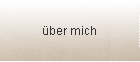 über mich